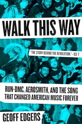 cover image Walk This Way: Run-DMC, Aerosmith, and the Song That Changed American Music Forever