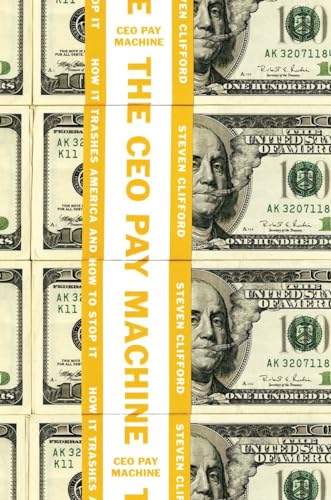 cover image The CEO Pay Machine: How It Trashes America and How to Stop It 
