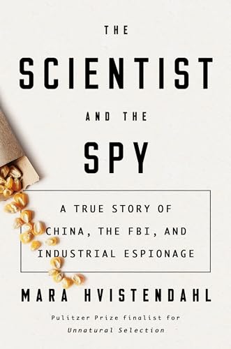 cover image The Scientist and the Spy: A True Story of China, the FBI, and Industrial Espionage