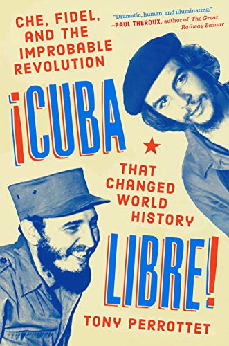 cover image ¡Cuba Libre!: Che, Fidel, and the Improbable Revolution that Changed World History