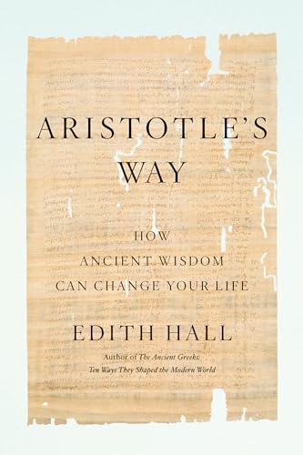 cover image Aristotle’s Way: How Ancient Wisdom Can Change Your Life