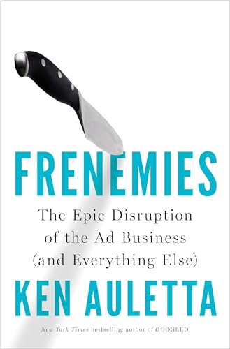 cover image Frenemies: The Epic Disruption of the Ad Business (and Everything Else) 