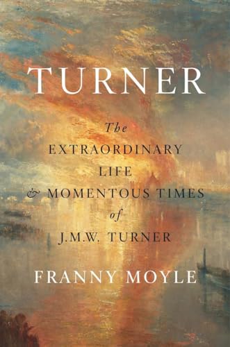 cover image Turner: The Extraordinary Life and Momentous Times of J.M.W. Turner