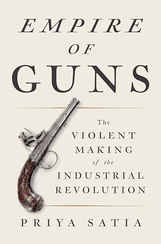 cover image Empire of Guns: The Violent Making of the Industrial Revolution