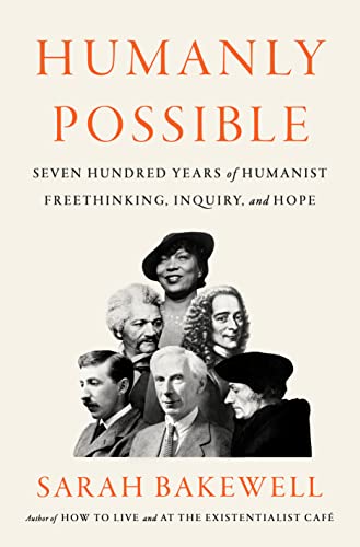 cover image Humanly Possible: Seven Hundred Years of Humanist Freethinking, Inquiry, and Hope