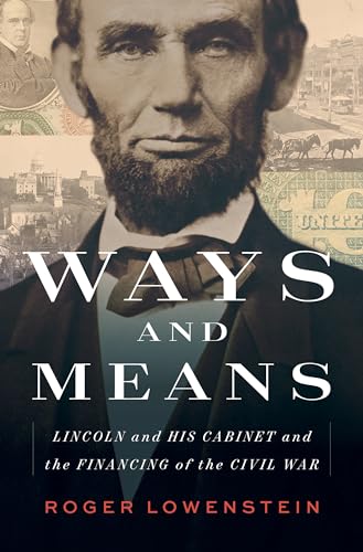 cover image Ways and Means: Lincoln and His Cabinet and the Financing of the Civil War
