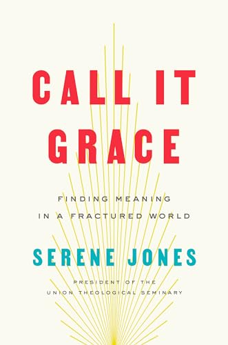cover image Call It Grace: Finding Meaning in a Fractured World