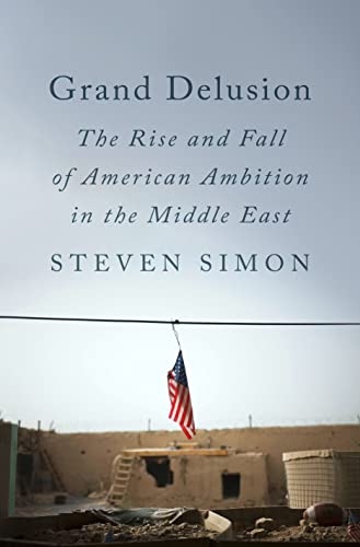 cover image Grand Delusion: The Rise and Fall of American Ambition in the Middle East