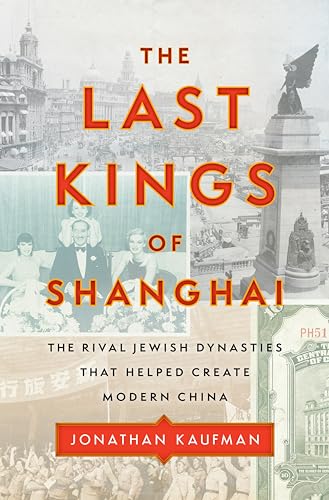 cover image The Last Kings of Shanghai: The Rival Jewish Dynasties That Helped Create Modern China