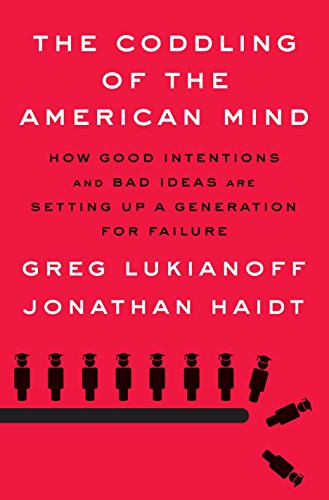 cover image The Coddling of the American Mind: How Good Intentions and Bad Ideas Are Setting Up a Generation for Failure