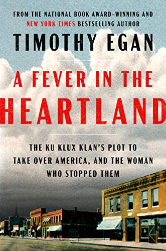 cover image A Fever in the Heartland: The Ku Klux Klan’s Plot to Take Over America, and the Woman Who Stopped Them
