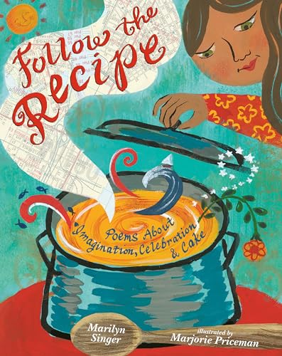 cover image Follow the Recipe: Poems About Imagination, Celebration, and Cake
