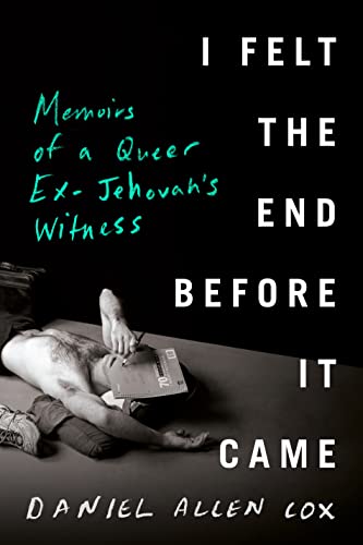 cover image I Felt the End Before It Came: Memoirs of a Queer Ex-Jehovah’s Witness