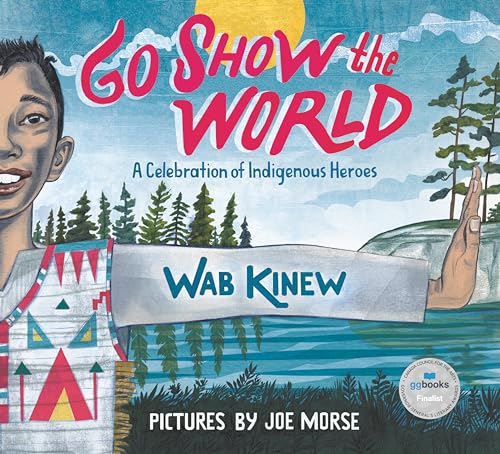 cover image Go Show the World: A Celebration of Indigenous Heroes 