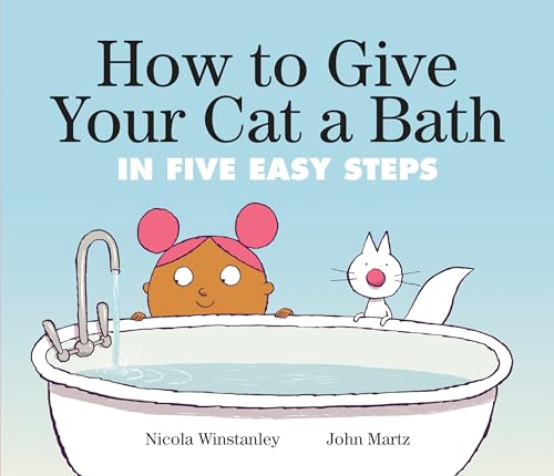 cover image How to Give Your Cat a Bath: In Five Easy Steps