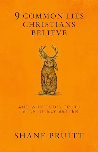 cover image 9 Common Lies Christians Believe and Why God’s Truth is Infinitely Better