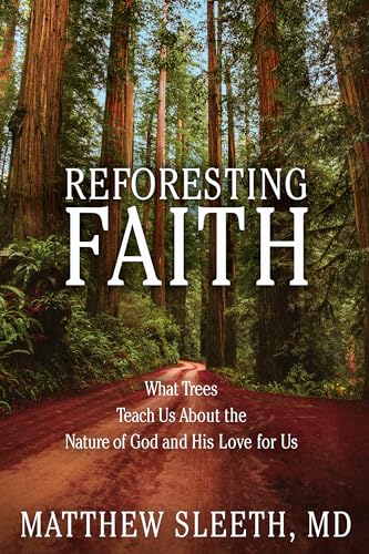 cover image Reforesting Faith: What Trees Teach Us About the Nature of God and His Love for Us 