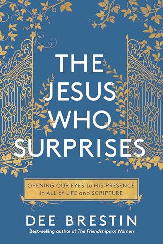 cover image The God Who Surprises: Opening Our Eyes to His Presence in All of Life and Scripture