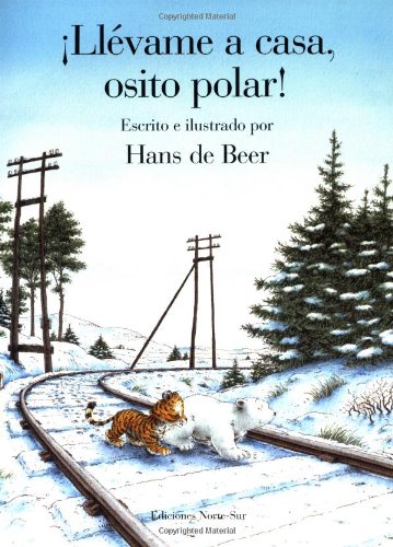 cover image Llevame A Casa, Osito Polar! = Little Polar Bear, Take Me Home!
