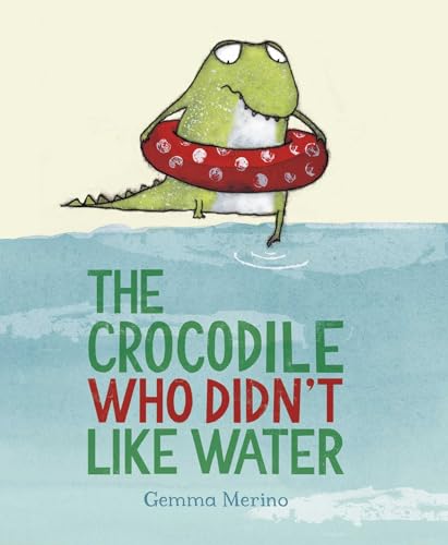 cover image The Crocodile Who Didn’t Like Water