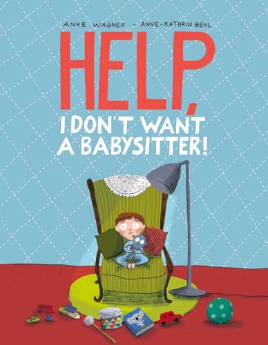 cover image Help, I Don’t Want a Babysitter!