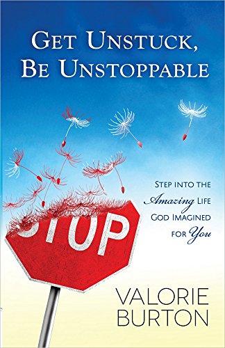 cover image Get Unstuck, Be Unstoppable: Step into the Amazing Life God Imagined for You