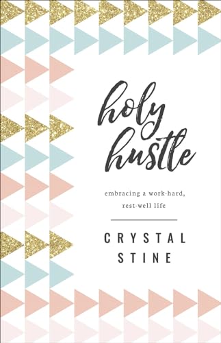 cover image Holy Hustle: Embracing a Work-Hard, Rest-Well Life