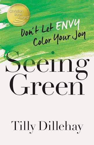 cover image Seeing Green: Don’t Let Envy Color Your Joy 