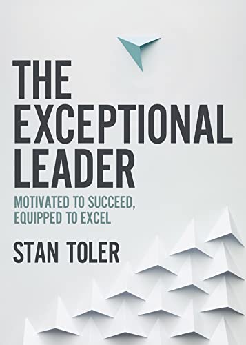 cover image The Exceptional Leader: Motivated to Succeed, Equipped to Excel