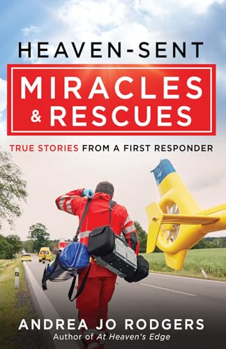 cover image Heaven-Sent Miracles and Rescues: True Stories from a First Responder