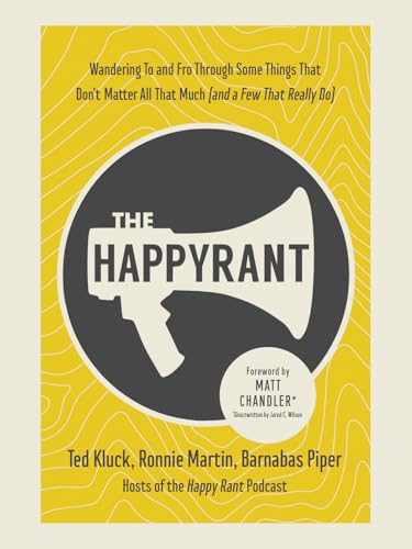 cover image The Happy Rant: Wandering To and Fro Through Some Things That Don’t Matter All That Much (and a Few That Really Do)
