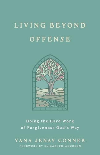 cover image Living Beyond Offense: Doing the Hard Work of Forgiveness God’s Way 