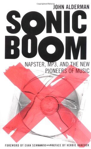 cover image SONIC BOOM: Napster, MP3, and the New Pioneers of Music