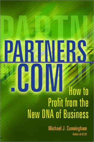 cover image PARTNERS.COM: How to Profit from the New DNA of Business