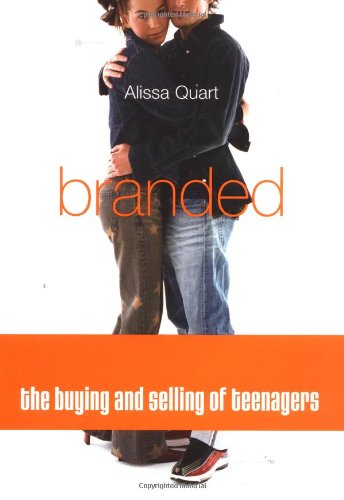 cover image BRANDED: The Buying and Selling of Teenagers
