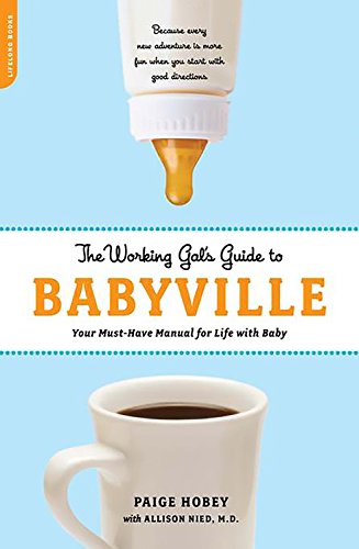 cover image The Working Gal's Guide to Babyville: Your Must-Have Manual for Life with Baby