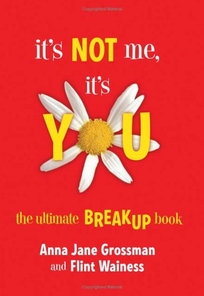 Its Not Me, Its You: The Ultimate Breakup Book