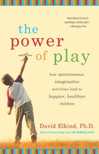 cover image The Power of Play: How Spontaneous, Imaginative
\t\t  Activities Lead to Happier, Healthier
\t\t  Children