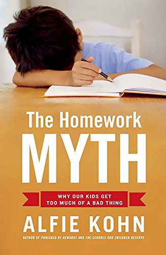 cover image The Homework Myth: Why Our Kids Get Too Much of a Bad Thing