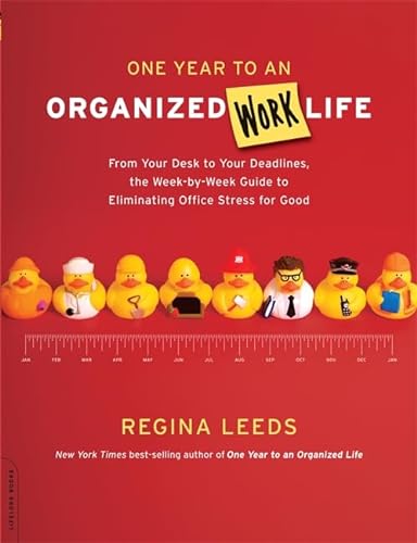 cover image One Year to an Organized Work Life: From Your Desk to Your Deadlines, the Week-By-Week Guide to Eliminating Office Stress for Good