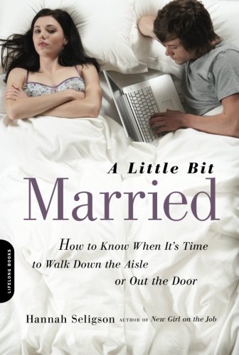 cover image A Little Bit Married: How to Know When It's Time to Walk Down the Aisle or Out the Door