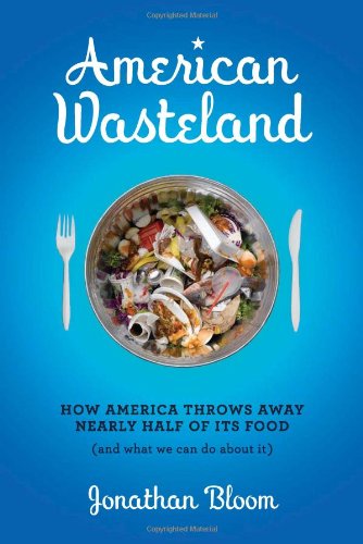 cover image American Wasteland: How America Throws Away Nearly Half of Its Food (and What We Can Do About It)