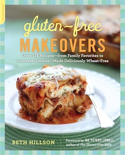 cover image Gluten-Free Makeovers: Over 175 Recipes—from Family Favorites to Gourmet Goodies—Made Deliciously Wheat-Free