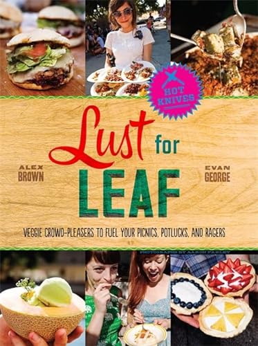 cover image Lust for Leaf: Veggie Crowd-Pleasers to Fuel Your Picnics, Potlucks, and Ragers