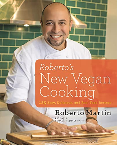 cover image Roberto's New Vegan Cooking: 125 Easy, Delicious, Real Food Recipes