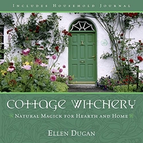 COTTAGE WITCHERY: Natural Magick for Hearth and Home