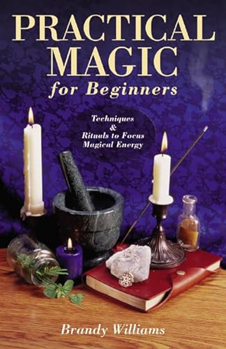 cover image PRACTICAL MAGIC FOR BEGINNERS: Techniques and Rituals to Focus Magical Energy
