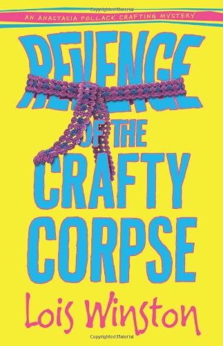 cover image Revenge of the Crafty Corpse: An Anastasia Pollack Crafting Mystery