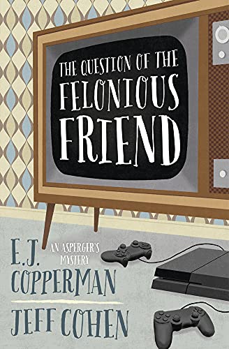 cover image The Question of the Felonious Friend: An Asperger’s Mystery