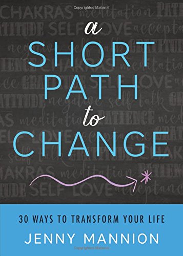 cover image A Short Path to Change: 30 Ways to Transform Your Life